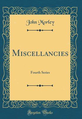 Read Miscellancies: Fourth Series (Classic Reprint) - John Morley file in ePub