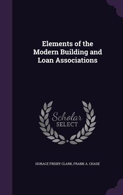 Download Elements of the Modern Building and Loan Associations - Horace F. Clark | PDF
