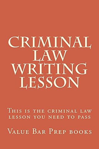 Full Download Criminal Law Writing Lesson * Law school e-book: e law book, Criminal law rules and their application in brief - Value Bar Prep Books file in ePub