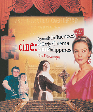 Read Online Cine: Spanish Influences On Early Cinema In The Philippines - Nick Deocampo file in ePub