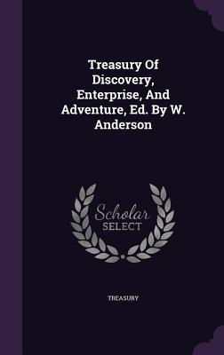 Download Treasury of Discovery, Enterprise, and Adventure, Ed. by W. Anderson - Treasury file in PDF