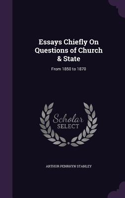 Read Essays Chiefly on Questions of Church & State: From 1850 to 1870 - Arthur Penrhyn Stanley file in PDF