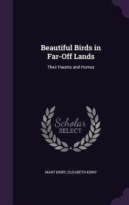 Read Beautiful Birds in Far-Off Lands: Their Haunts and Homes - Mary Kirby file in PDF