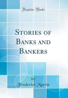 Full Download Stories of Banks and Bankers (Classic Reprint) - Frederick Martin file in ePub