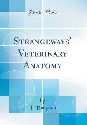 Full Download Strangeways' Veterinary Anatomy (Classic Reprint) - I Vaughan | ePub