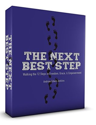 Read The Next Best Step: Walking the 12 Steps in Freedom, Grace, & Empowerment - Andrew Edwin Jenkins | ePub