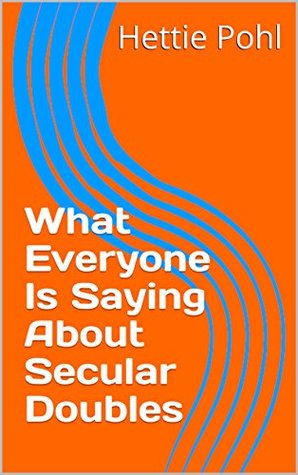 Read What Everyone Is Saying About Secular Doubles - Hettie Pohl file in PDF
