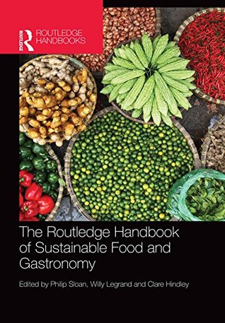 Read The Routledge Handbook of Sustainable Food and Gastronomy (Routledge Handbooks) - Philip Sloan file in PDF