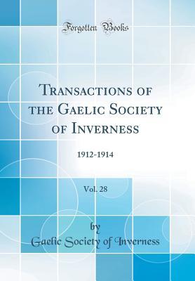 Full Download Transactions of the Gaelic Society of Inverness, Vol. 28: 1912-1914 (Classic Reprint) - Gaelic Society Of Inverness | ePub