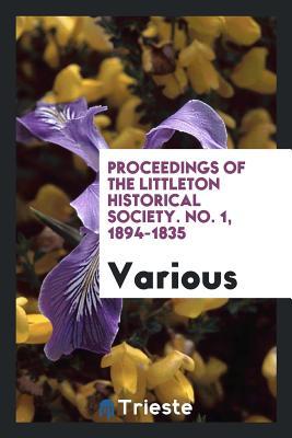 Read Proceedings of the Littleton Historical Society. No. 1, 1894-1835 - Various file in ePub