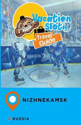 Download Vacation Sloth Travel Guide Nizhnekamsk Russia - Richard Mayor file in ePub