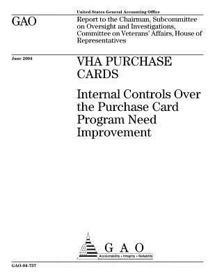 Read Online Vha Purchase Cards: Internal Controls Over the Purchase Card Program Need Improvement - U.S. Government Accountability Office | PDF