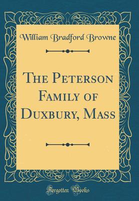 Read Online The Peterson Family of Duxbury, Mass (Classic Reprint) - William Bradford Browne | ePub