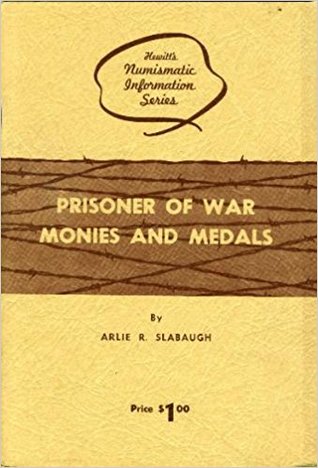Full Download Prisoner of War Monies and Medals: From the 18th Century To the Present - Arlie R Slabaugh | PDF