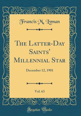 Download The Latter-Day Saints' Millennial Star, Vol. 63: December 12, 1901 (Classic Reprint) - Francis M Lyman | ePub