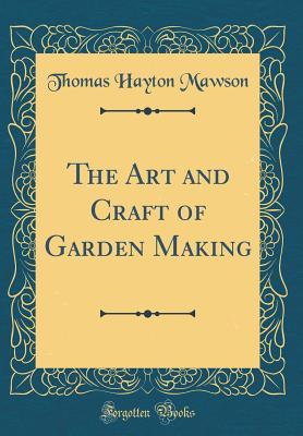 Full Download The Art and Craft of Garden Making (Classic Reprint) - Thomas H. Mawson file in PDF