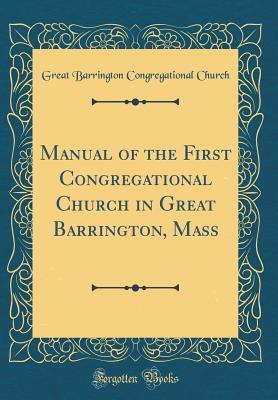 Full Download Manual of the First Congregational Church in Great Barrington, Mass (Classic Reprint) - Great Barrington Congregational Church file in ePub