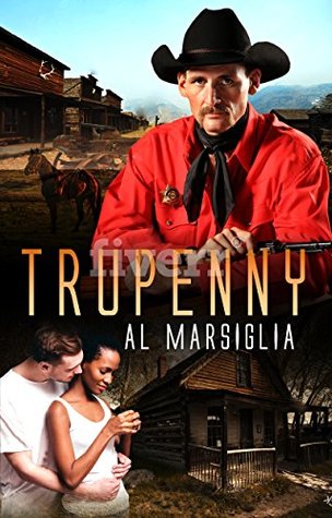 Download Trupenny: A tale of Western redemption and Biracial Romance on the Plains - Al Marsiglia | ePub