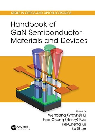 Download Handbook of GaN Semiconductor Materials and Devices (Series in Optics and Optoelectronics) - Wengang (Wayne) Bi | ePub