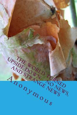 Full Download The World Turned Upside Down. No News, and Strange News: The Most Popular Children Picture Book - Anonymous | ePub