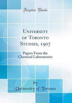 Download University of Toronto Studies, 1907: Papers from the Chemical Laboratories (Classic Reprint) - University of Toronto file in ePub