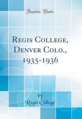 Read Online Regis College, Denver Colo., 1935-1936 (Classic Reprint) - Regis College file in ePub