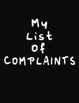 Download My List of Complaints: A Lined Complaining Notebook 8.5 X 11 Black 202 Pages -  | PDF