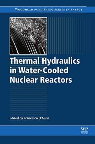 Read Online Thermal-Hydraulics of Water Cooled Nuclear Reactors - Francesco D'Auria file in PDF