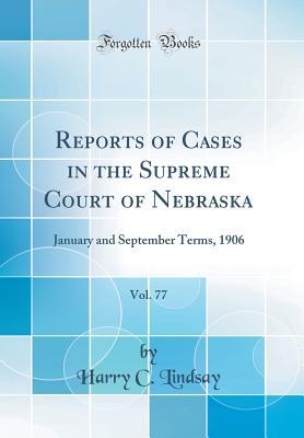 Full Download Reports of Cases in the Supreme Court of Nebraska, Vol. 77: January and September Terms, 1906 (Classic Reprint) - Harry C Lindsay | ePub