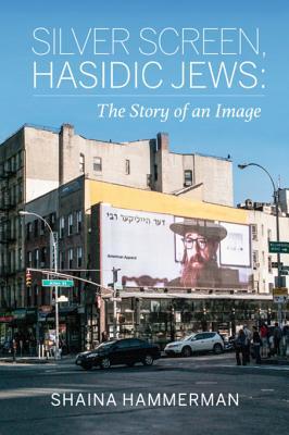 Read Silver Screen, Hasidic Jews: The Story of an Image - Shaina Hammerman file in ePub