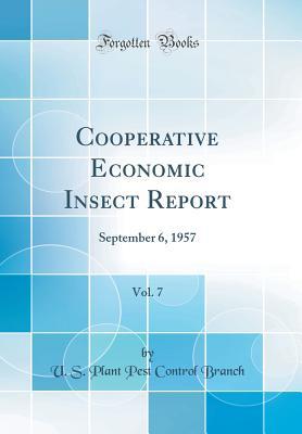 Read Online Cooperative Economic Insect Report, Vol. 7: September 6, 1957 (Classic Reprint) - U S Plant Pest Control Branch | ePub