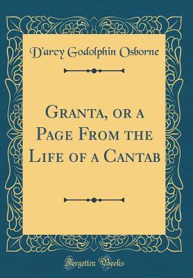Read Granta, or a Page from the Life of a Cantab (Classic Reprint) - D'Arcy Godolphin Osborne | ePub