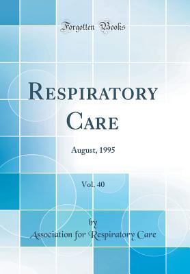 Read Respiratory Care, Vol. 40: August, 1995 (Classic Reprint) - Association for Respiratory Care | PDF
