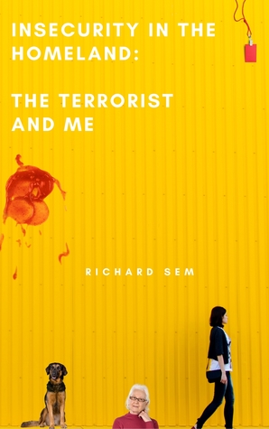 Download Insecurity in the Homeland: The Terrorist and Me - Richard Sem file in ePub