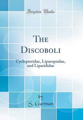Download The Discoboli: Cyclopteridae, Liparopsidae, and Liparididae (Classic Reprint) - S Garman | ePub
