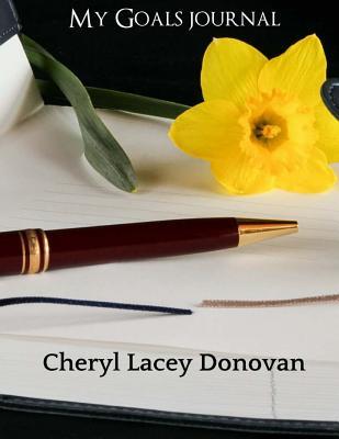 Full Download My Goals Journal: Write the Vision Make It Plain - Cheryl Lacey Donovan | ePub