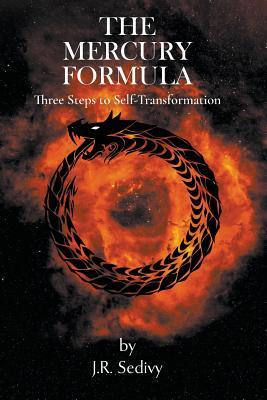Read The Mercury Formula: Three Steps to Self-Transformation - J R Sedivy | PDF