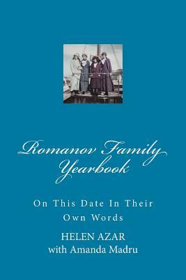 Read Romanov Family Yearbook: On This Date in Their Own Words - Helen Azar | PDF