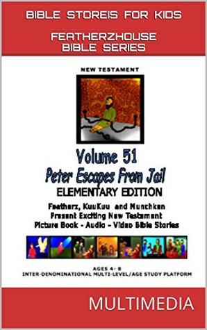 Download Bible Stories for Kids: Peter Escapes Jail (AudioVideo Featherzhouse Bible Series Elementary Edition Book 51) - Anne Perron file in ePub