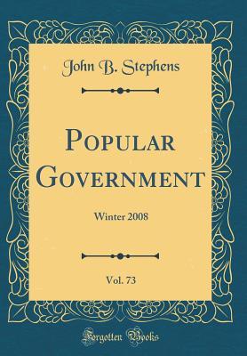 Full Download Popular Government, Vol. 73: Winter 2008 (Classic Reprint) - John B. Stephens | PDF