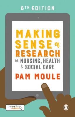 Read Online Making Sense of Research in Nursing, Health and Social Care - Pam Moule | PDF