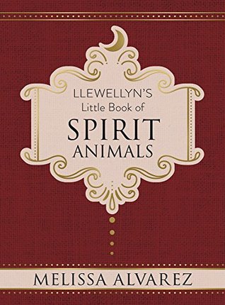 Download Llewellyn's Little Book of Spirit Animals (Llewellyn's Little Books 4) - Melissa Alvarez | PDF