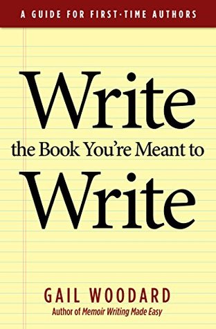 Read Write the Book You're Meant to Write: A Guide for First-time Authors - Gail Woodard file in ePub