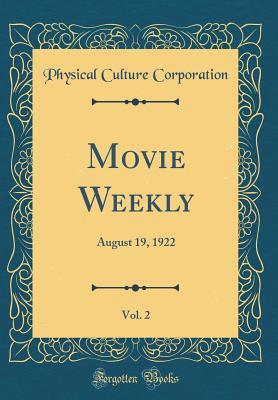 Download Movie Weekly, Vol. 2: August 19, 1922 (Classic Reprint) - Physical Culture Corporation | PDF