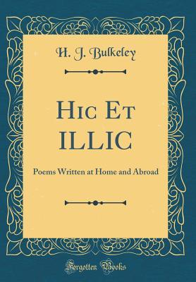 Download Hic Et ILLIC: Poems Written at Home and Abroad (Classic Reprint) - H J Bulkeley file in ePub