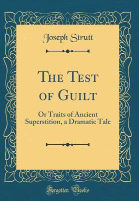 Download The Test of Guilt: Or Traits of Ancient Superstition, a Dramatic Tale (Classic Reprint) - Joseph Strutt | ePub