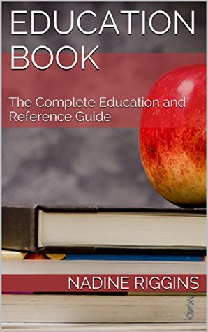 Full Download Education Book: The Complete Education and Reference Guide - Nadine Riggins | PDF