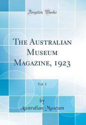 Read Online The Australian Museum Magazine, 1923, Vol. 1 (Classic Reprint) - Australian Museum file in ePub