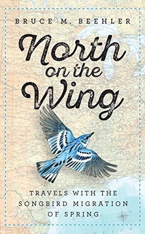 Download North on the Wing: Travels with the Songbird Migration of Spring - Bruce M. Beehler | PDF