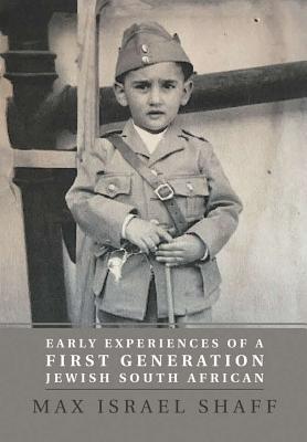 Read Online Early Experiences of a First Generation Jewish South African - Max Israel Shaff | ePub